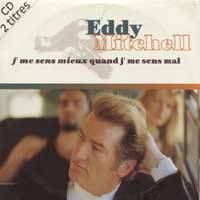 Eddy Mitchell : J'Me Sens Mieux Quand J'Me Sens Mal